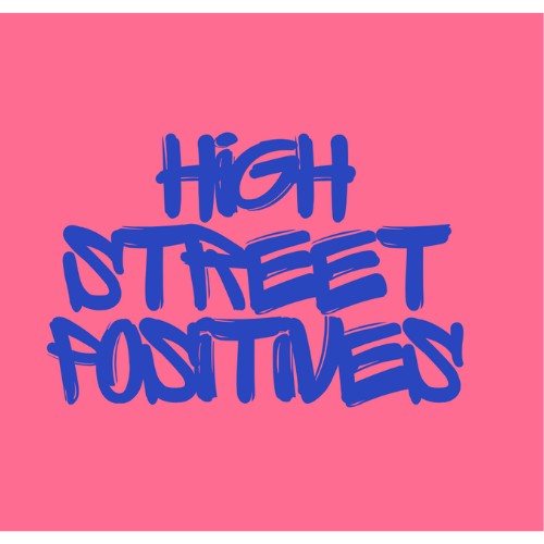 HIGH STREET POSITIVES